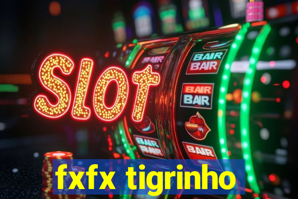 fxfx tigrinho